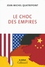 Jean-Michel Quatrepoint - Le choc des empires - Etats-Unis, Chine, Allemagne : qui dominera l'économie-monde ?.