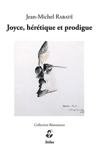 Jean-Michel Rabaté - James Joyce, hérétique et prodigue.