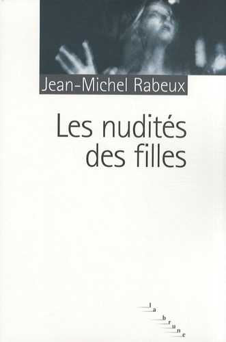 Jean-Michel Rabeux - Les nudités des filles.