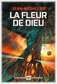 Jean-Michel Ré - La Fleur de Dieu Tome 1 : .