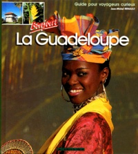 Jean-Michel Renault - Bonjour la Guadeloupe - Guide pour voyageurs curieux.