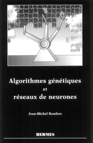 Jean-Michel Renders - Algorithmes génétiques et réseaux de neurones - Applications à la commande de processus.