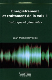 Jean-Michel Réveillac - Enregistrement et traitement de la voix - Tome 1, Historique et généralités.