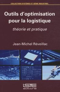 Jean-Michel Réveillac - Outils d'optimisation pour la logistique - Théorie et pratique.