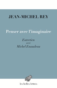 Jean-Michel Rey - Penser avec l'imaginaire.