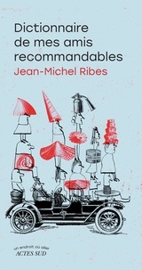 Jean-Michel Ribes - Dictionnaire de mes amis recommandables.