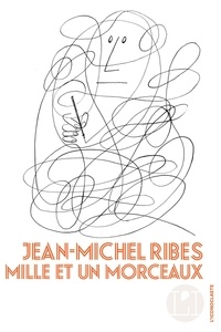 Jean-Michel Ribes - Mille et un morceaux.