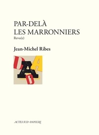 Jean-Michel Ribes - Par delà les marronniers - Revu(e).