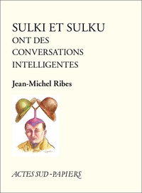 Jean-Michel Ribes - Sulki et Sulku ont des conversations intelligentes.