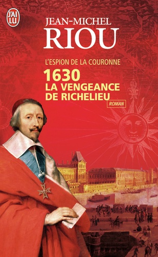 1630. La vengeance de Richelieu