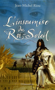 Jean-Michel Riou - L'insoumise du Roi-Soleil.