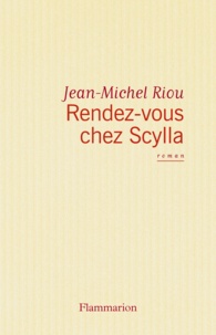 Jean-Michel Riou - Rendez-vous chez Scylla.