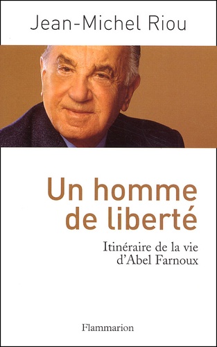 Un homme de liberté. Itinéraire de la vie d'Abel Farnoux