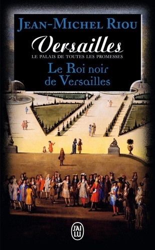 Versailles, le palais de toutes les promesses Tome 2 Le Roi noir de Versailles (1668-1670)