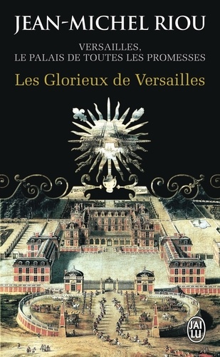 Versailles, le palais de toutes les promesses Tome 3 Les Glorieux de Versailles (1679-1682)