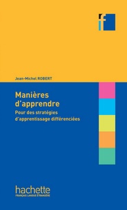 Jean michel Robert - Collection F - Manières d'apprendre (ebook) - Pour des stratégies d'apprentissage différenciées.