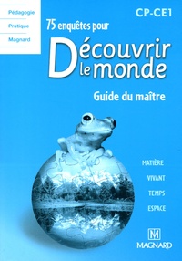 Jean-Michel Rolando et Patrick Pommier - 75 enquêtes pour découvrir le monde - CP-CE1, guide du maître.