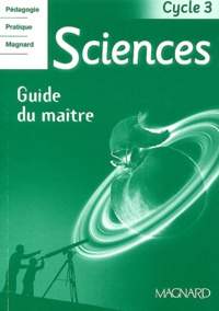 Jean-Michel Rolando et Guy Simonin - Sciences cycle 3 - Guide du maître.