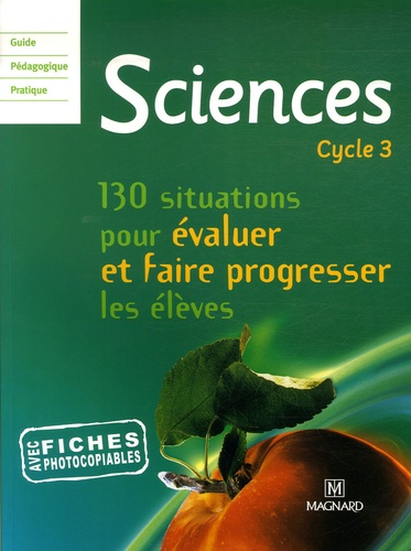 Jean-Michel Rolando et Patrick Pommier - Sciences Cycle 3 - 130 situations pour évaluer et faire progresser les élèves.