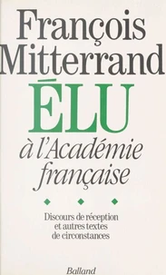 François Mitterrand élu à L'Académie française