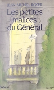 Jean-Michel Royer - Les Petites malices du Général.