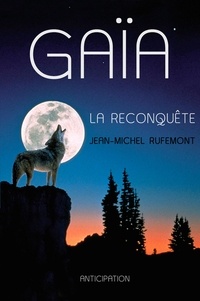 Jean-Michel Rufemont - Gaïa - La reconquête.