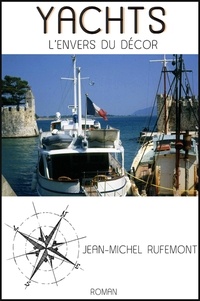 Jean-Michel Rufemont - Yachts – L’envers du décor.