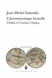 Jean-Michel Salanskis - L'herméneutique formelle - L'Infini, Le Contenu, L'Espace.