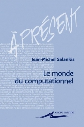 Jean-Michel Salanskis - Le monde computationnel.
