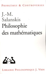 Jean-Michel Salanskis - Philosophie des mathématiques.
