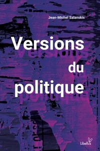 Jean-Michel Salanskis - Versions du politique.