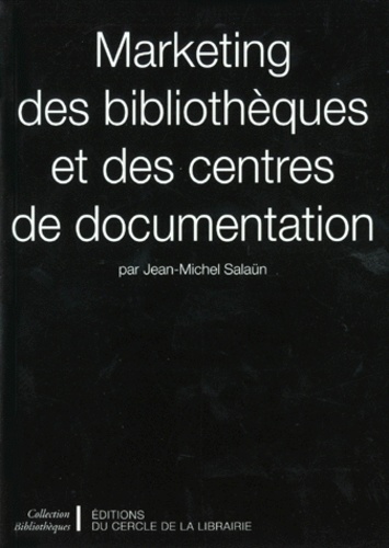 Jean-Michel Salaün - Marketing des bibliothèques et des centres de documentation.