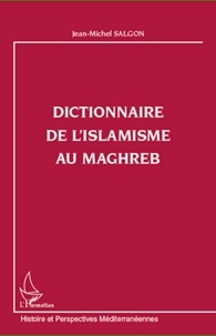 Jean-Michel Salgon - Dictionnaire de l'islamisme au Maghreb.