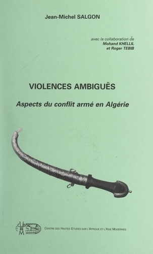 Violences ambiguës. Aspects du conflit armé en Algérie