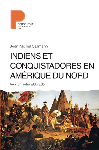 Indiens et conquistadores en Amérique du Nord. Vers un autre Eldorado