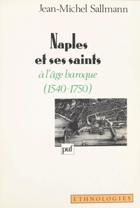 Jean-Michel Sallmann et Jean Cuisenier - Naples et ses saints à l'âge baroque, 1540-1750.