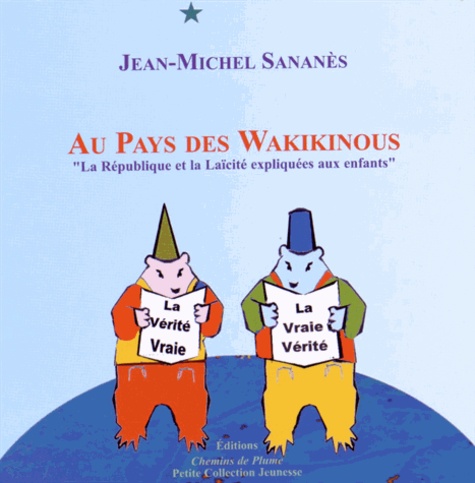 Jean-Michel Sananès - Au pays des Wakikinous - "La République et la laïcité expliquées aux enfants".