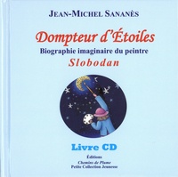 Jean-Michel Sananès - Dompteur d'étoiles - Biographie imaginaire du peintre Slobodan.