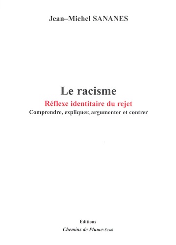 Jean-Michel Sananès - Le racisme réflexe identitaire - Comprendre, expliquer, argumenter et contrer.