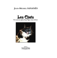 Jean-Michel Sananès - Les chats - Un amour plus haut que mes rêves.