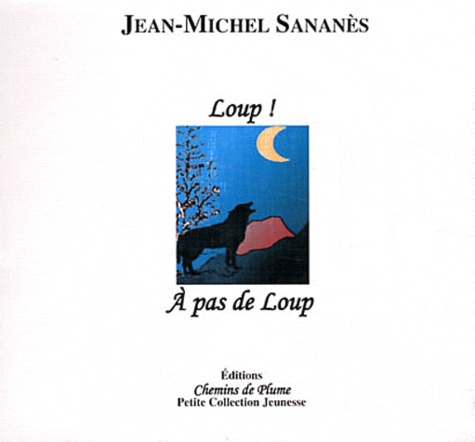 Jean-Michel Sananès - Loup ! A pas de loup.