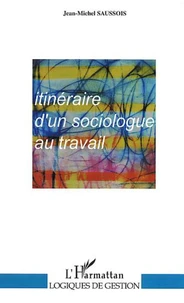 Itinéraire d'un sociologue au travail