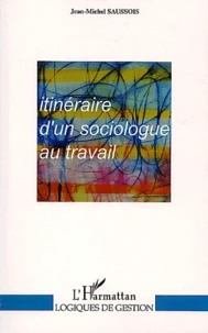 Itinéraire d'un sociologue au travail