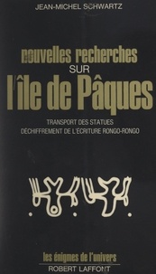 Jean-Michel Schwartz - Nouvelles recherches sur l'île de Pâques - Transport des statues, déchiffrement de l'écriture Rongo-Rongo.