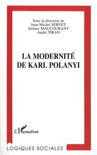 Jean-Michel Servet et Jérôme Maucourant - La modernité de Karl Polanyi.