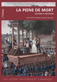 Jean-Michel Sieklucki et Fabrice Mauclair - La peine de mort - Histoire et abolition.