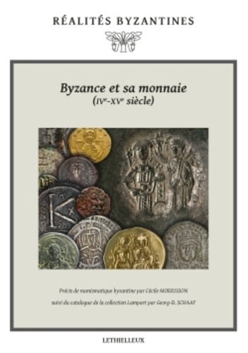 Byzance et sa monnaie, IV-XV siècles