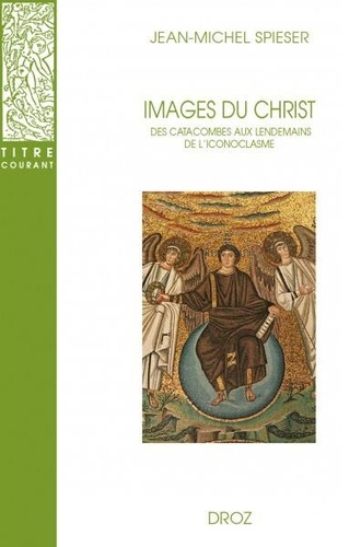 Images du Christ. Des catacombes aux lendemains de l'iconoclasme