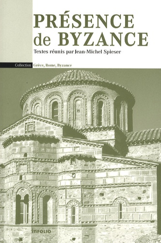 Jean-Michel Spieser et François Boespflug - Présence de Byzance.