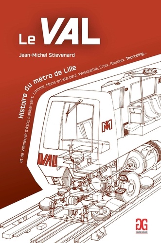 Jean-Michel Stievenard - Le Val - Histoire du métro de Lille.